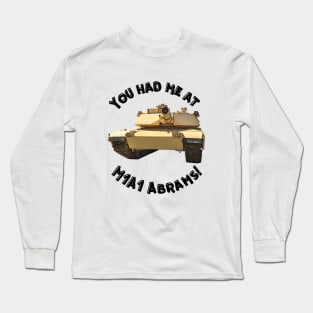 You Had Me At M1A1 Abrams Long Sleeve T-Shirt